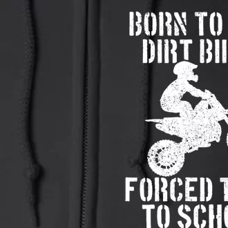 Motocross Motorcycle Ride Dirt Bikes Forced To Go To School Full Zip Hoodie