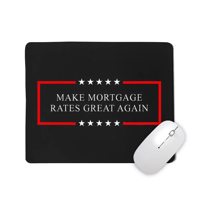 Make Mortgage Rates Great Again Mousepad