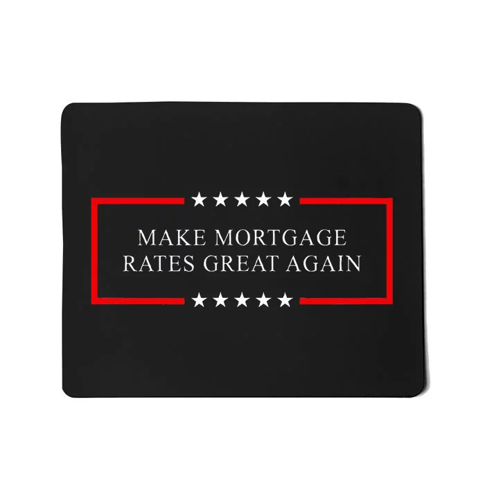 Make Mortgage Rates Great Again Mousepad