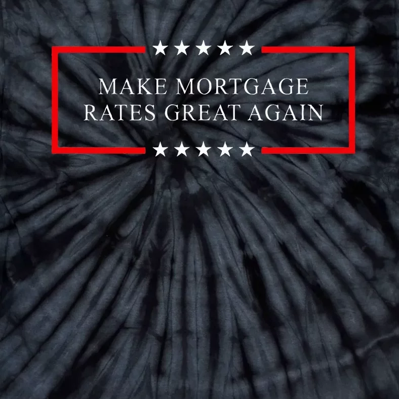 Make Mortgage Rates Great Again Tie-Dye T-Shirt