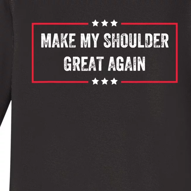 Make My Shoulder Great Again - Funny Post Surgery Baby Long Sleeve Bodysuit