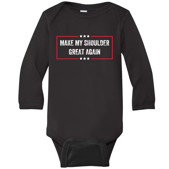 Make My Shoulder Great Again - Funny Post Surgery Baby Long Sleeve Bodysuit