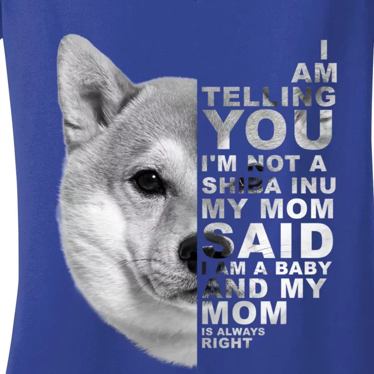 My Mom Said I Am A Shiba Inu Dog Mommy Mother's Day Great Gift Women's V-Neck T-Shirt