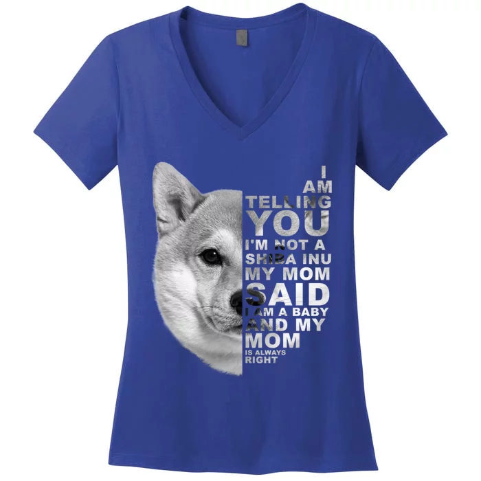 My Mom Said I Am A Shiba Inu Dog Mommy Mother's Day Great Gift Women's V-Neck T-Shirt