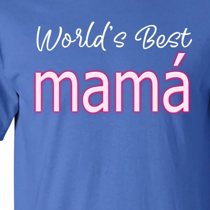 Mexicana Mothers Stuff Mom Latina World's Best Mamá Funny Gift Tall T-Shirt