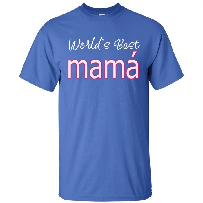 Mexicana Mothers Stuff Mom Latina World's Best Mamá Funny Gift Tall T-Shirt