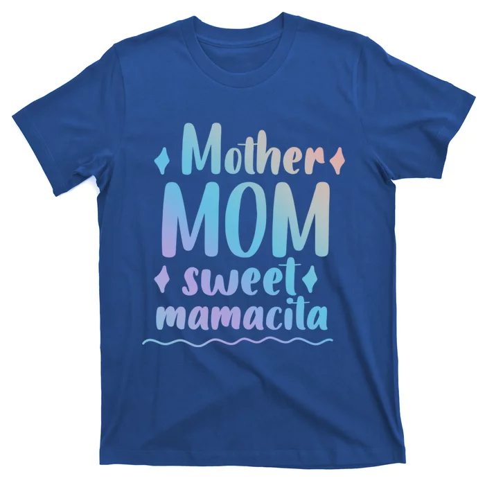 Mother Mom Sweet Mamacita Happy Mothers Day For Mommy Gift T-Shirt