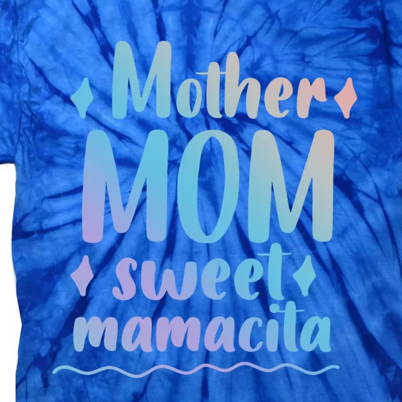 Mother Mom Sweet Mamacita Happy Mothers Day For Mommy Gift Tie-Dye T-Shirt