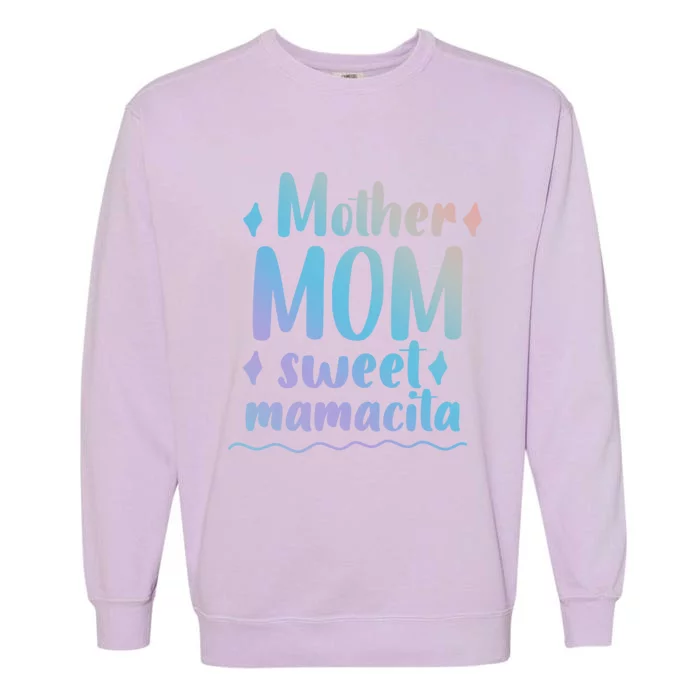 Mother Mom Sweet Mamacita Happy Mothers Day For Mommy Gift Garment-Dyed Sweatshirt