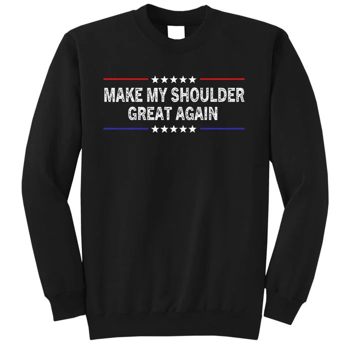 Make My Shoulder Great Again Funny Surgery Injury Recovery Sweatshirt