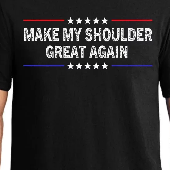 Make My Shoulder Great Again Funny Surgery Injury Recovery Pajama Set