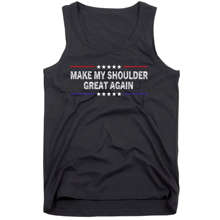 Make My Shoulder Great Again Funny Surgery Injury Recovery Tank Top