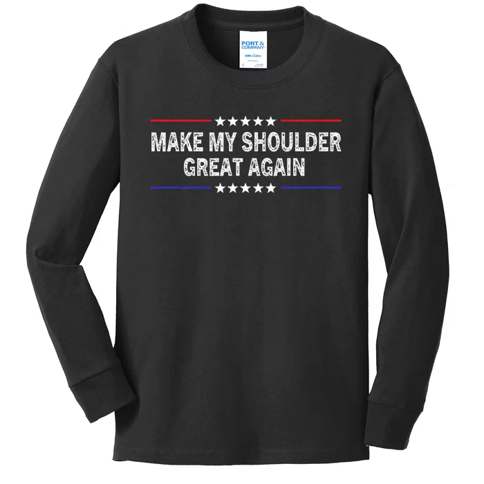 Make My Shoulder Great Again Funny Surgery Injury Recovery Kids Long Sleeve Shirt