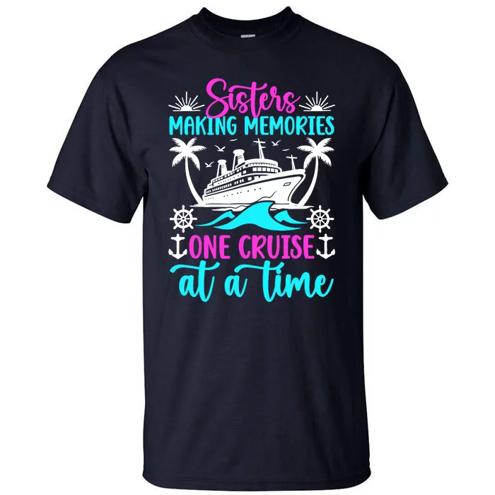 Making Memories Sisters Cruise Trip 2024 Sisters Vacation Tall T-Shirt