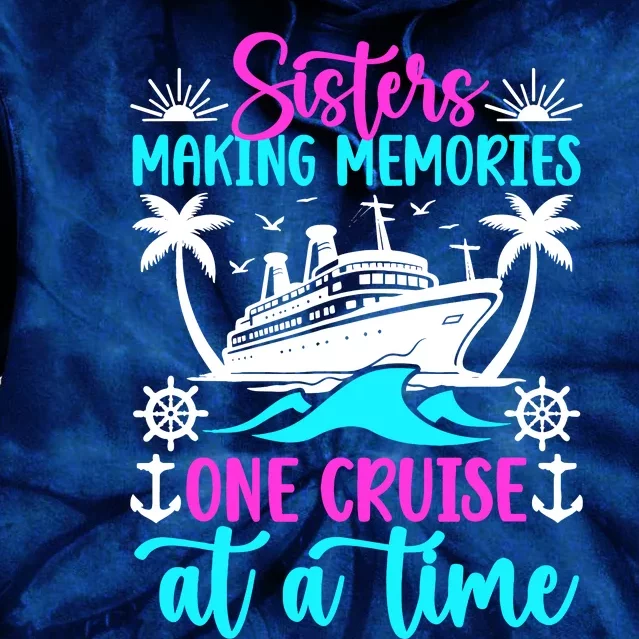 Making Memories Sisters Cruise Trip 2024 Sisters Vacation Tie Dye Hoodie