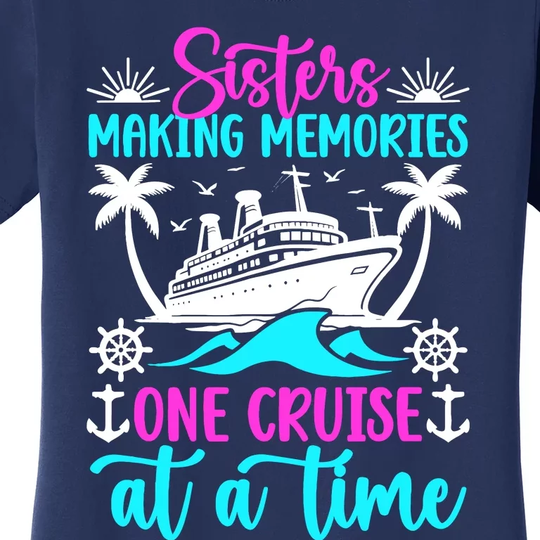 Making Memories Sisters Cruise Trip 2024 Sisters Vacation Women's T-Shirt