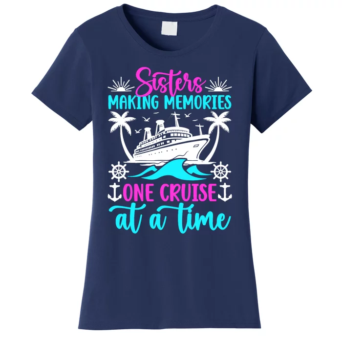 Making Memories Sisters Cruise Trip 2024 Sisters Vacation Women's T-Shirt