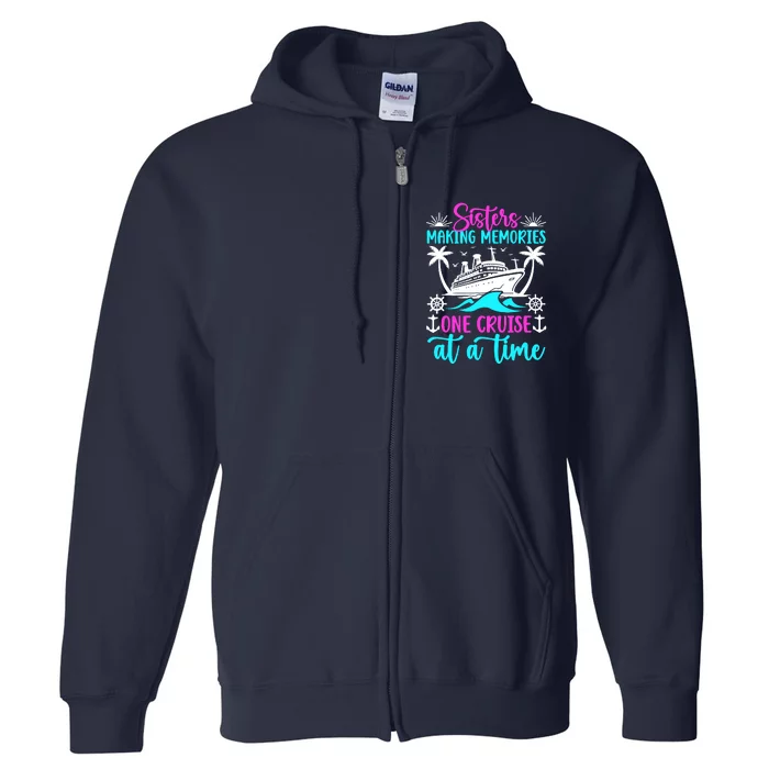 Making Memories Sisters Cruise Trip 2024 Sisters Vacation Full Zip Hoodie