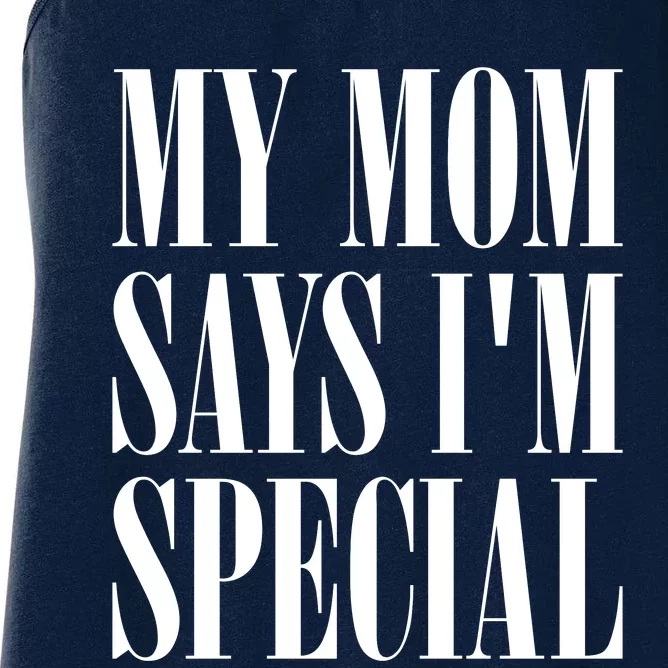 My Mom Says Im Special Women's Racerback Tank