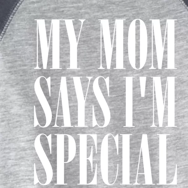 My Mom Says Im Special Toddler Fine Jersey T-Shirt