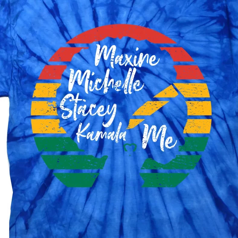 Maxine Michelle Stacey Kamala Me Black Leaders Great Gift Tie-Dye T-Shirt