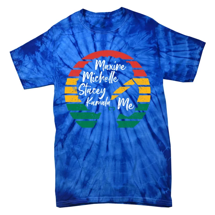 Maxine Michelle Stacey Kamala Me Black Leaders Great Gift Tie-Dye T-Shirt