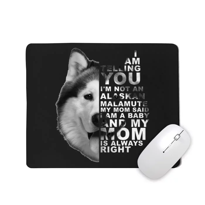 My Mom Said I am a Baby Alaskan Malamute Dog Mother's Day Mousepad