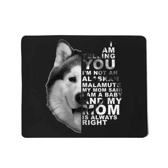 My Mom Said I am a Baby Alaskan Malamute Dog Mother's Day Mousepad