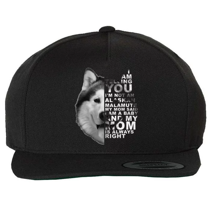 My Mom Said I am a Baby Alaskan Malamute Dog Mother's Day Wool Snapback Cap