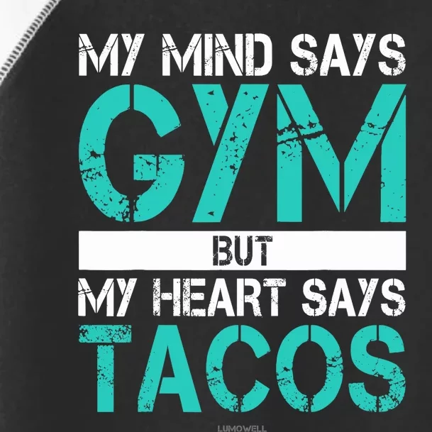 My Mind Says Gym But My Heart Says Tacos. Funny Gym Toddler Fine Jersey T-Shirt