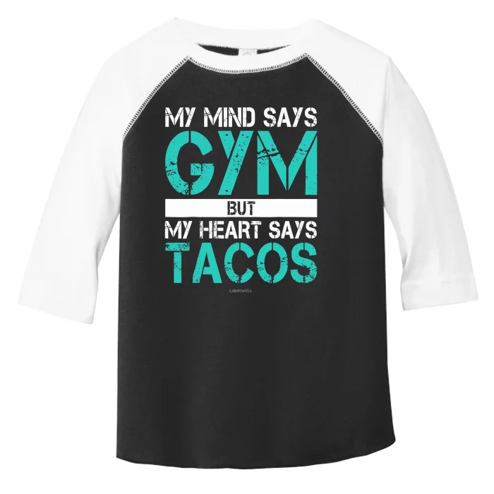 My Mind Says Gym But My Heart Says Tacos. Funny Gym Toddler Fine Jersey T-Shirt