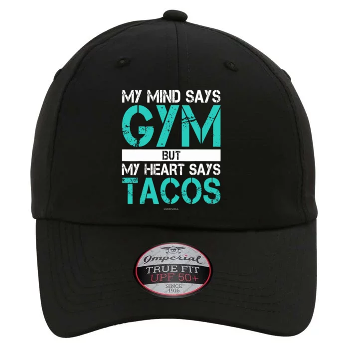 My Mind Says Gym But My Heart Says Tacos. Funny Gym The Original Performance Cap