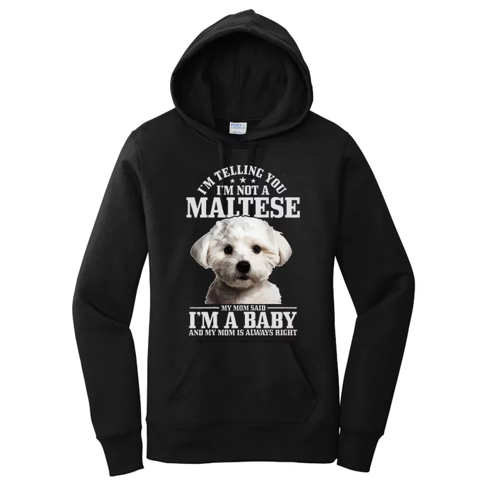 Maltese Mom Said IM A Baby Funny Maltese Dog Women's Pullover Hoodie