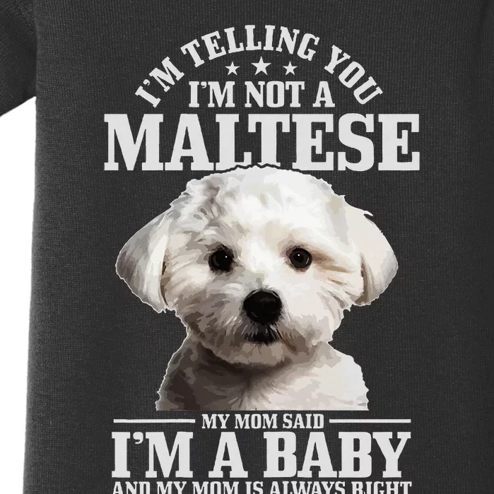 Maltese Mom Said IM A Baby Funny Maltese Dog Baby Bodysuit