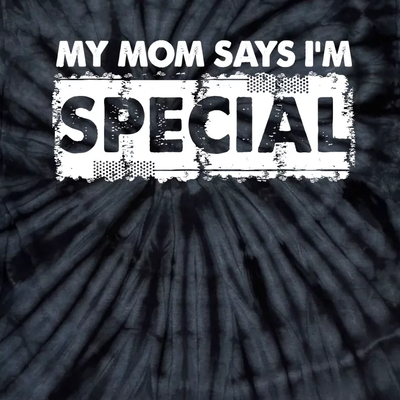 My Mom Says IM Special Tie-Dye T-Shirt