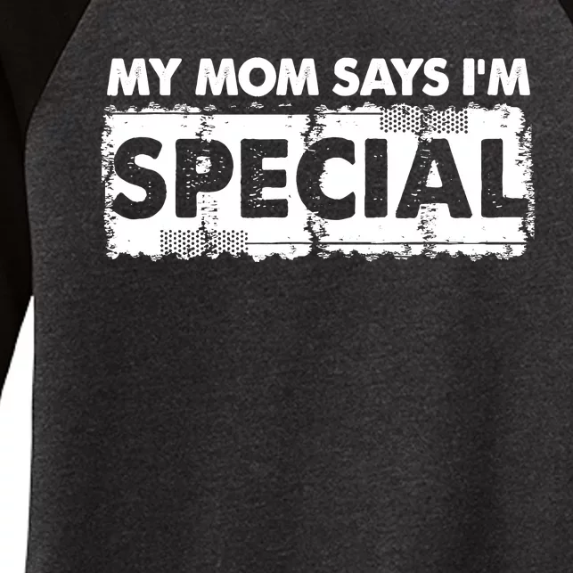 My Mom Says IM Special Women's Tri-Blend 3/4-Sleeve Raglan Shirt