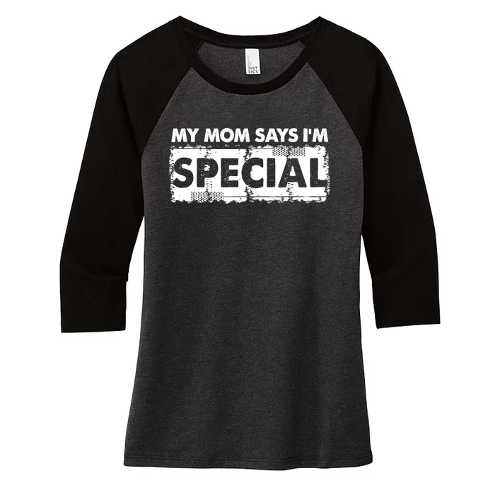 My Mom Says IM Special Women's Tri-Blend 3/4-Sleeve Raglan Shirt