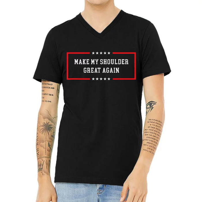 Make My Shoulder Great Again Funny Post Surgery V-Neck T-Shirt