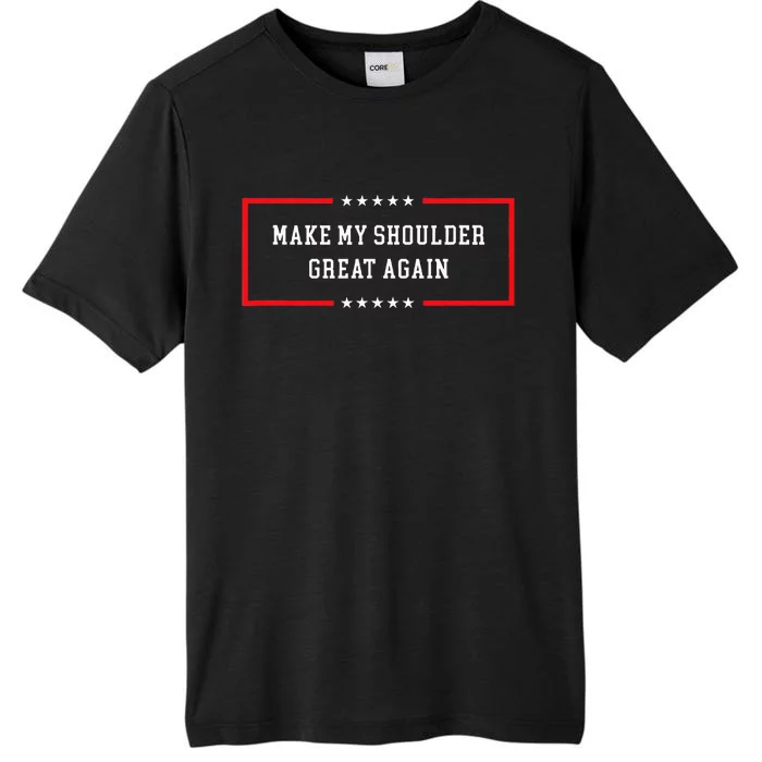 Make My Shoulder Great Again Funny Post Surgery ChromaSoft Performance T-Shirt