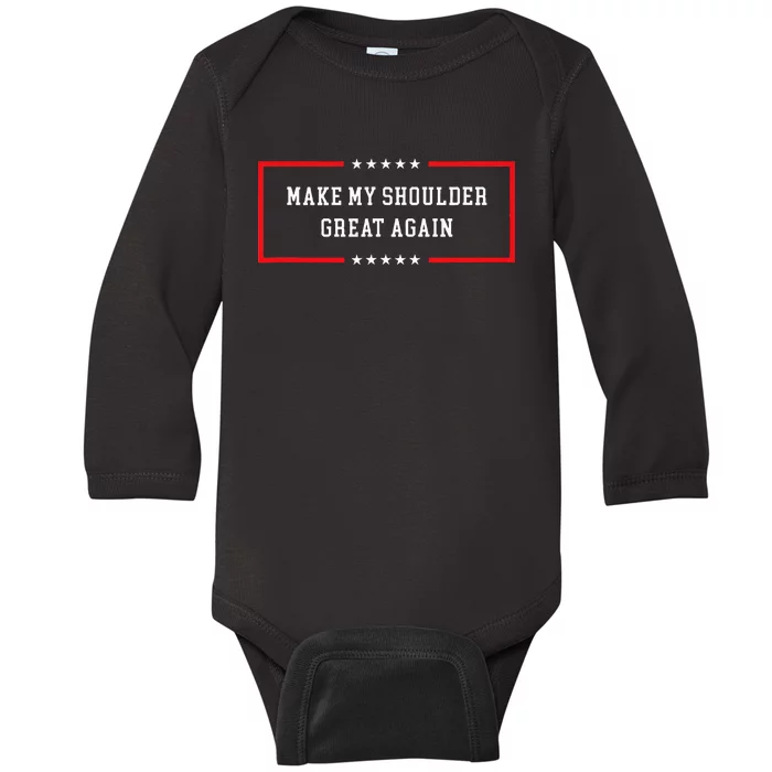 Make My Shoulder Great Again Funny Post Surgery Baby Long Sleeve Bodysuit