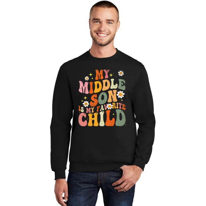 My Middle Son Is My Favorite Funny Parent Daisy Tall Sweatshirt