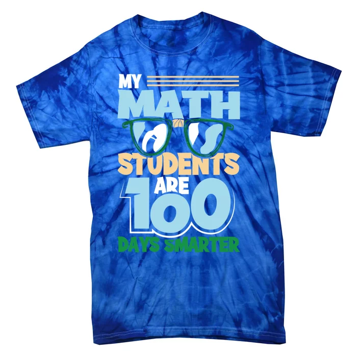 My Math Students Are 100 Days Smarter 100th Day Of School Gift Tie-Dye T-Shirt