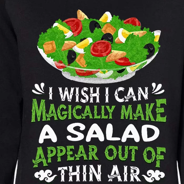 Magically Make Salads Appear Out Of Thin Air Salad Womens California Wash Sweatshirt