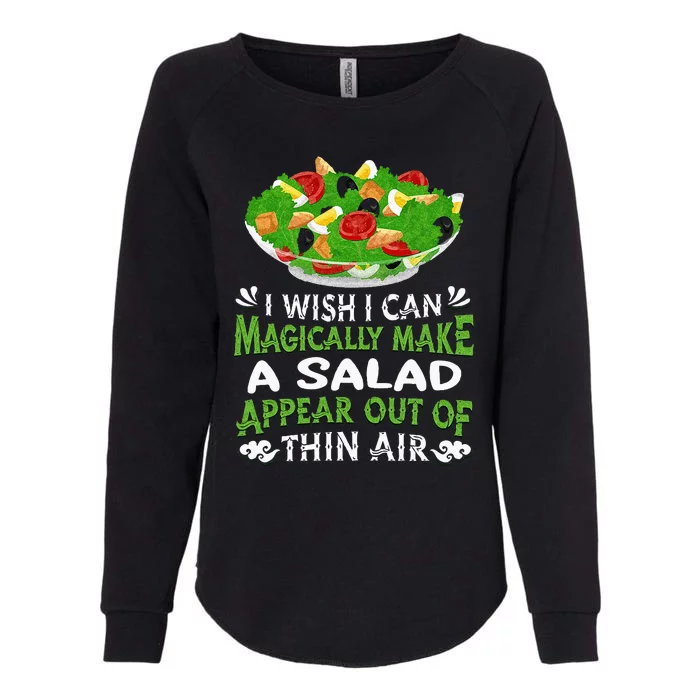 Magically Make Salads Appear Out Of Thin Air Salad Womens California Wash Sweatshirt