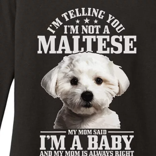 Maltese Mom Said I'm A Baby Funny Maltese Dog Womens CVC Long Sleeve Shirt