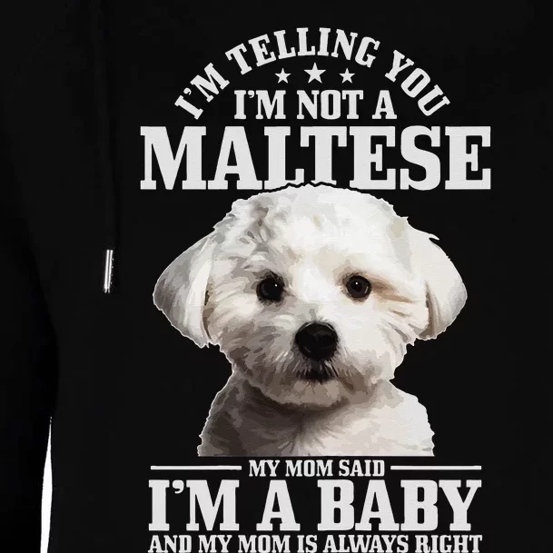 Maltese Mom Said I'm A Baby Funny Maltese Dog Womens Funnel Neck Pullover Hood