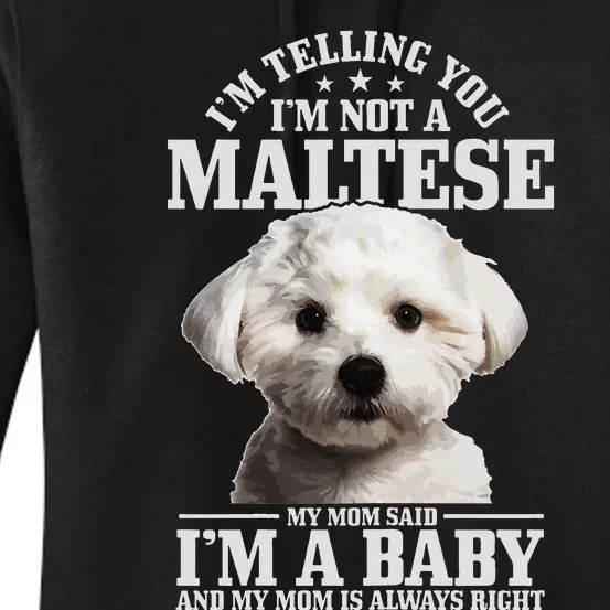 Maltese Mom Said I'm A Baby Funny Maltese Dog Women's Pullover Hoodie