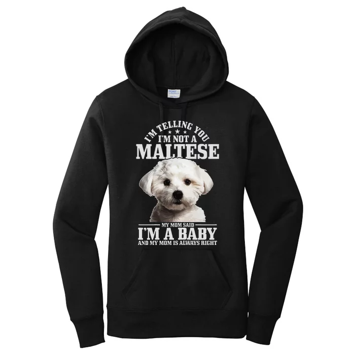 Maltese Mom Said I'm A Baby Funny Maltese Dog Women's Pullover Hoodie