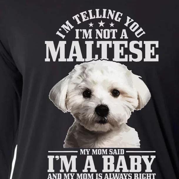 Maltese Mom Said I'm A Baby Funny Maltese Dog Cooling Performance Long Sleeve Crew