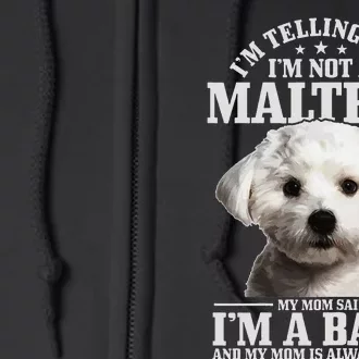 Maltese Mom Said I'm A Baby Funny Maltese Dog Full Zip Hoodie